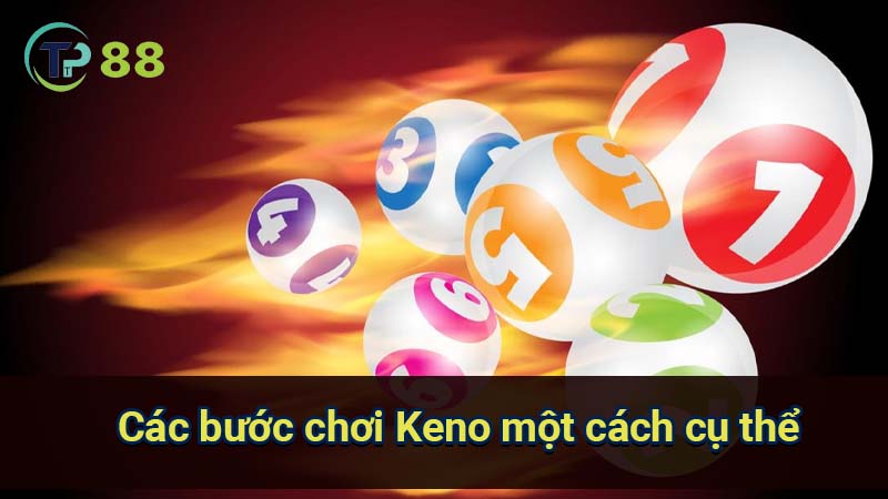 Cách Chơi Keno Chi Tiết Và Bí Quyết Thắng Lớn 2 cac-buoc-choi-keno-mot-cach-cu-the